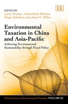 Hardcover Environmental Taxation in China and Asia-Pacific: Achieving Environmental Sustainability Through Fiscal Policy Book