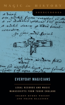 Paperback Everyday Magicians: Legal Records and Magic Manuscripts from Tudor England Book