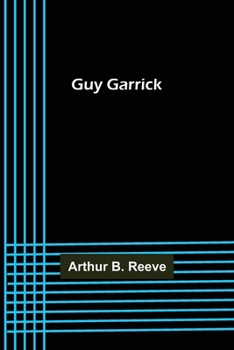 Guy Garrick - Book #11 of the Craig Kennedy, Scientific Detective