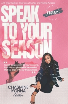Paperback Speak to Your Season: A 40-Day Guide on Embracing Change and Finding Purpose Book