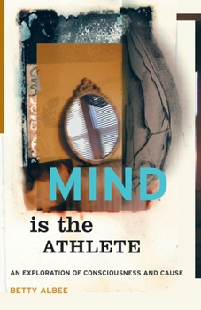 Paperback Mind Is the Athlete: An Exploration of Consciousness and Cause Book