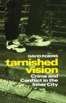 Hardcover Tarnished Vision: Crime and Conflict in the Inner City Book