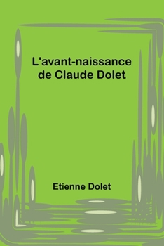 Paperback L'avant-naissance de Claude Dolet [French] Book