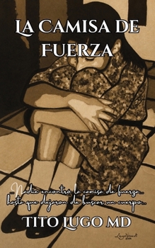 La Camisa de Fuerza (Spanish Edition)
