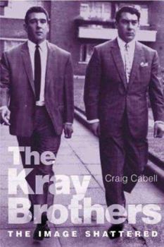 Hardcover The Kray Brothers: the Image Shattered Book