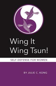Paperback Wing It Wing Tsun! Self-Defense for Women Book