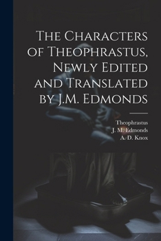 Paperback The Characters of Theophrastus, Newly Edited and Translated by J.M. Edmonds Book