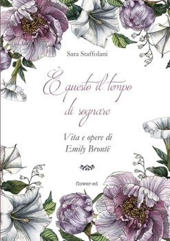 Paperback È questo il tempo di sognare. Vita e opere di Emily Brontë [Italian] Book