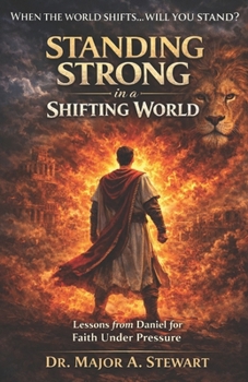 Paperback Standing Strong in a Shifting World: Lessons From Daniel for Faith Under Pressure Book