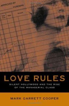 Paperback Love Rules: Silent Hollywood and the Rise of the Managerial Class Book