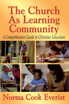 Paperback The Church as a Learning Community: A Comprehensive Guide to Christian Education Book