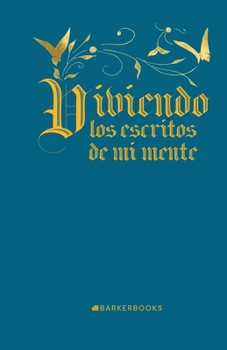 Viviendo los escritos de mi mente (Spanish Edition)