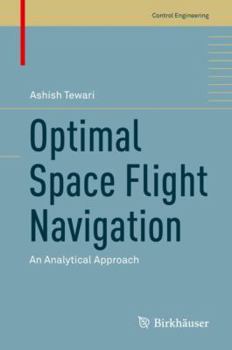 Hardcover Optimal Space Flight Navigation: An Analytical Approach Book