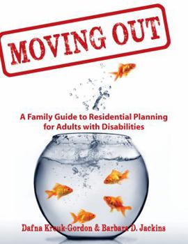 Paperback Moving Out: A Family Guide to Residential Planning for Adults with Disabilities Book