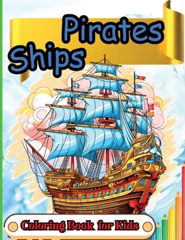 Paperback Pirates Ships Coloring Book for Kids: Old World Pirate Ship Coloring Book for Kids 5+ [Large Print] Book