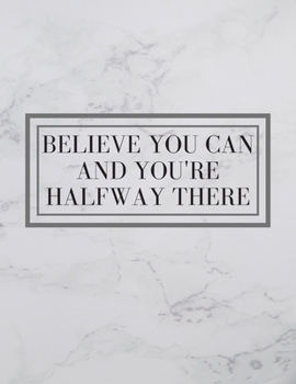 Paperback Believe You Can And You're Halfway There: Inspirational Quote Sketchbook Book
