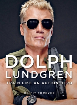 Hardcover Train Like an Action Hero: Be Fit Forever Book