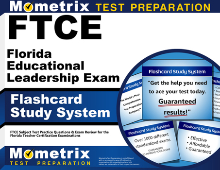Ftce Florida Educational Leadership Exam Flashcard Study System: Ftce Test Practice Questions and Exam Review for the Florida Teacher Certification Examinations