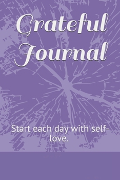 Paperback Grateful Journal: Start each day with self-love. size 6" x 9", 93 days, 188 pages. Book