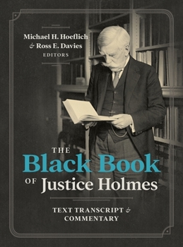Hardcover The Black Book of Justice Holmes: Text Transcript & Commentary Book