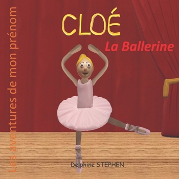 Paperback Cloé la Ballerine: Les aventures de mon prénom [French] Book