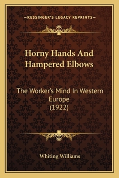 Paperback Horny Hands And Hampered Elbows: The Worker's Mind In Western Europe (1922) Book