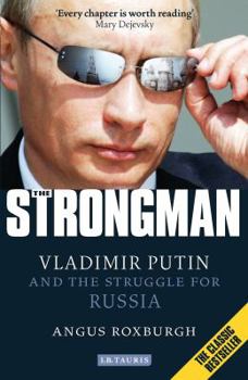 Paperback The Strongman: Vladimir Putin and the Struggle for Russia Book