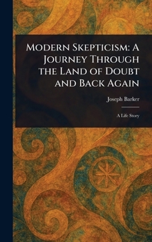 Hardcover Modern Skepticism: A Journey Through the Land of Doubt and Back Again Book