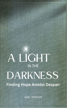 Paperback A Light in the Darkness: Finding Hope Amidst Despair Book