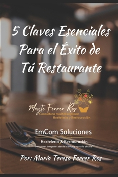 5 Claves esenciales para el éxito de tu restaurante (Spanish Edition)