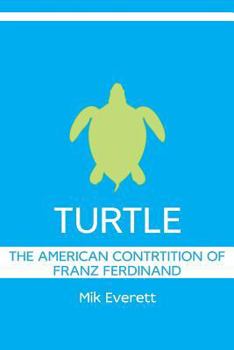 Paperback Turtle: The American Contrition of Franz Ferdinand Book