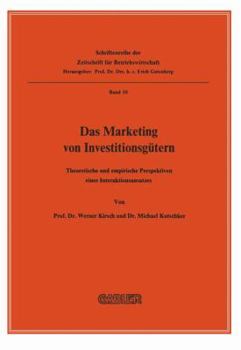 Paperback Das Marketing Von Investitionsgütern: Theoretische Und Empirische Perspektiven Eines Interaktionsansatzes [German] Book