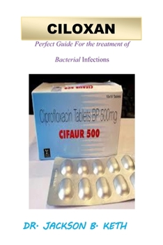 Paperback Ciloxan: Perfect Guide For the treatment of Bacteria Infections [Large Print] Book