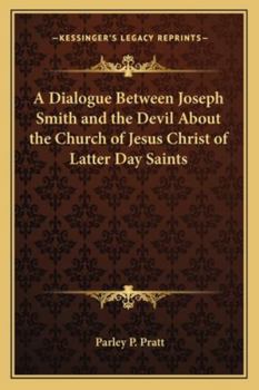 Paperback A Dialogue Between Joseph Smith and the Devil About the Church of Jesus Christ of Latter Day Saints Book