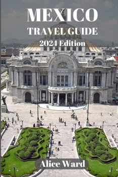 Paperback Mexico Travel Guide 2024: A Traveller's Guide to the Capital's Hidden Gems Book