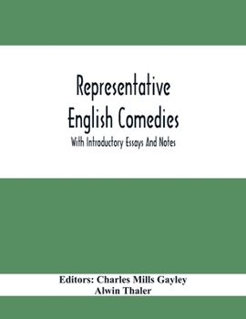 Paperback Representative English Comedies: With Introductory Essays And Notes; An Historical View Of Our Earlier Comedy And Other Monographs Book