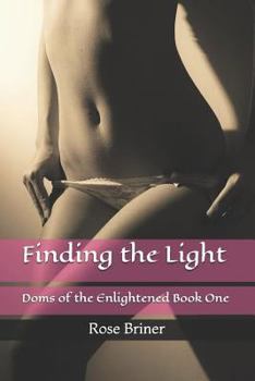 Paperback Finding the Light: Doms of the Enlightened Book One Book