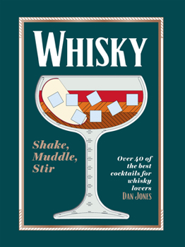 Hardcover Whiskey: Shake, Muddle, Stir: Over 40 of the Best Cocktails for Whiskey Lovers Book