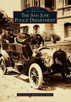 The San Jose Police Department - Book  of the Images of America: California