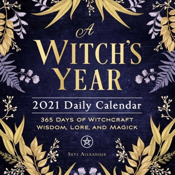 Calendar A Witch's Year 2021 Daily Calendar: 365 Days of Witchcraft Wisdom, Lore, and Magick Book