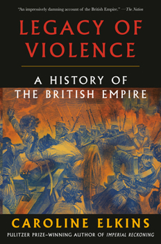 Paperback Legacy of Violence: A History of the British Empire Book