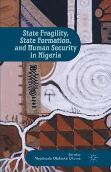 Paperback State Fragility, State Formation, and Human Security in Nigeria Book