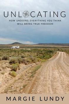 Paperback Unlocating: How Undoing Everything You Think Will Bring True Freedom Book