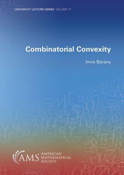 Paperback Combinatorial Convexity (University Lecture Series, 77) Book
