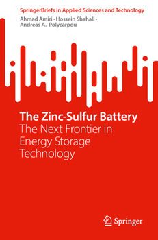 The Zinc-Sulfur Battery: The Next Frontier in Energy Storage Technology (SpringerBriefs in Applied Sciences and Technology)