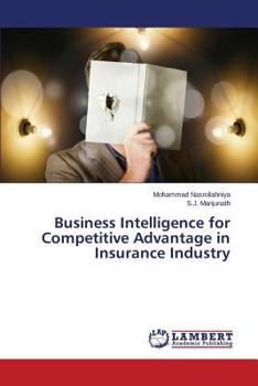 Paperback Business Intelligence for Competitive Advantage in Insurance Industry Book