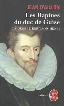 Les Rapines du duc de Guise - Book #1 of the Olivier Hauteville