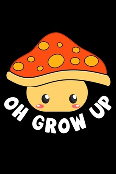 Paperback Oh, Grow Up: Lined A5 Notebook for Mushroom Book