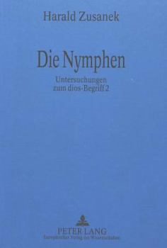 Hardcover Die Nymphen: Untersuchungen Zum Dios-Begriff 2 [German] Book