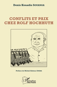 Conflits et paix chez Rolf Hochhuth (Harmattan Côte-d'Ivoire) (French Edition)